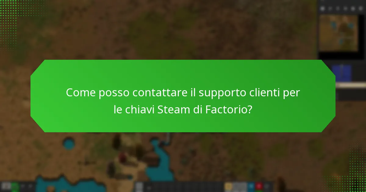 Come posso contattare il supporto clienti per le chiavi Steam di Factorio?