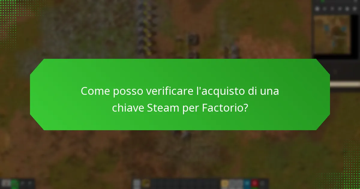 Come posso verificare l’acquisto di una chiave Steam per Factorio?