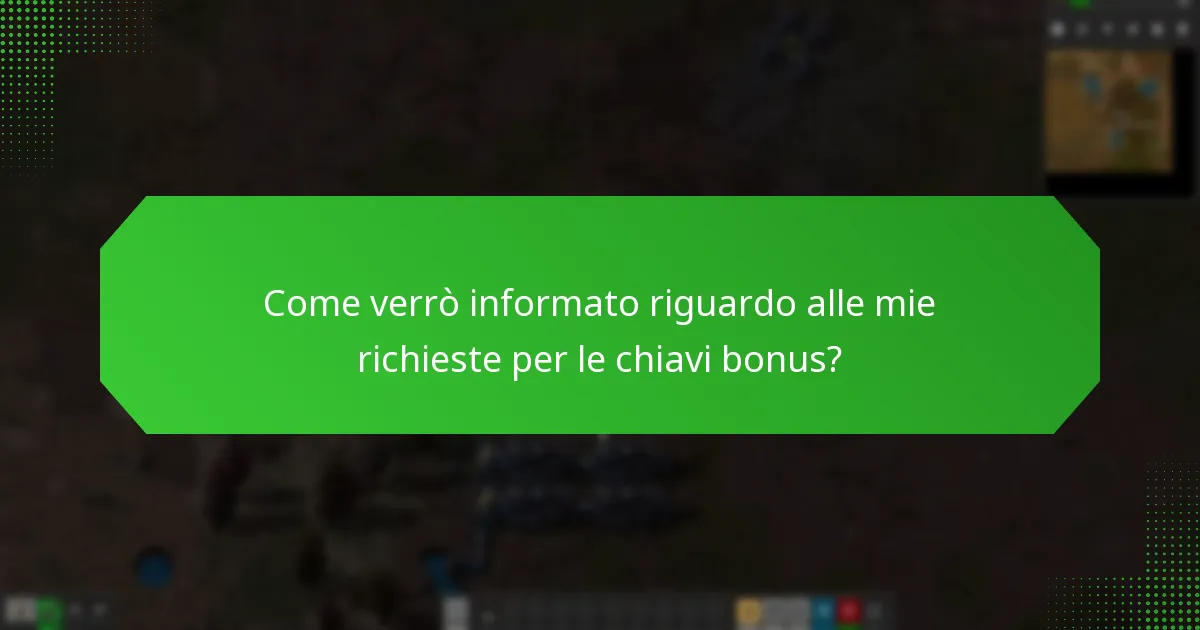 Come verrò informato riguardo alle mie richieste per le chiavi bonus?
