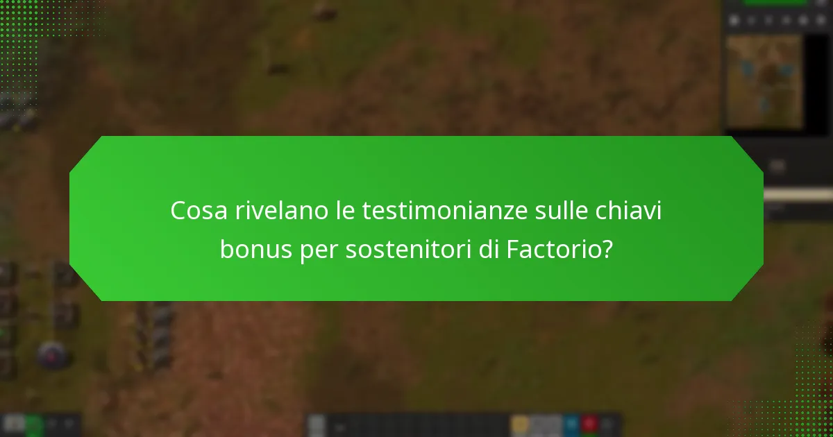 Cosa rivelano le testimonianze sulle chiavi bonus per sostenitori di Factorio?