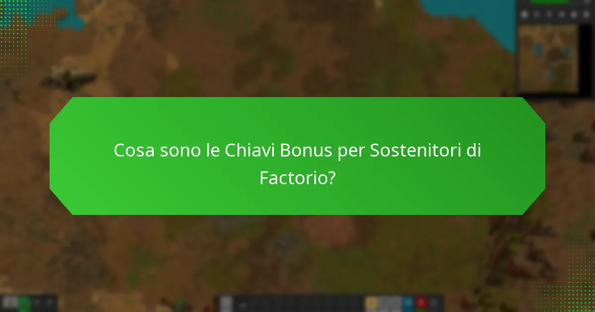Quali sono gli studi di caso notevoli riguardanti le chiavi bonus per sostenitori di Factorio?