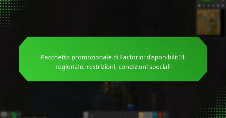 Pacchetto promozionale di Factorio: disponibilità regionale, restrizioni, condizioni speciali