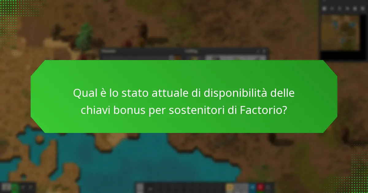 Quali restrizioni si applicano alle chiavi bonus per sostenitori di Factorio?