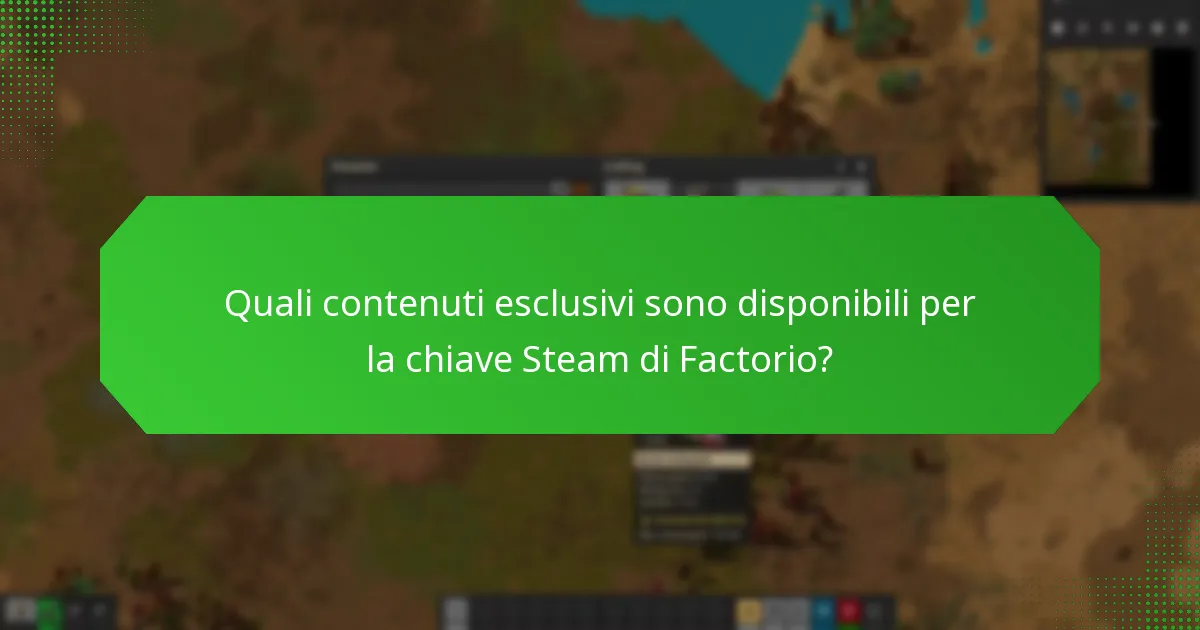Quali contenuti esclusivi sono disponibili per la chiave Steam di Factorio?