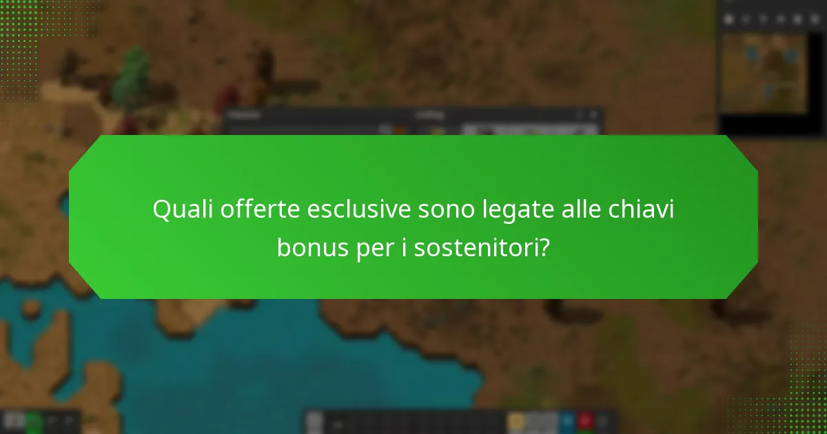 Quali offerte esclusive sono legate alle chiavi bonus per i sostenitori?