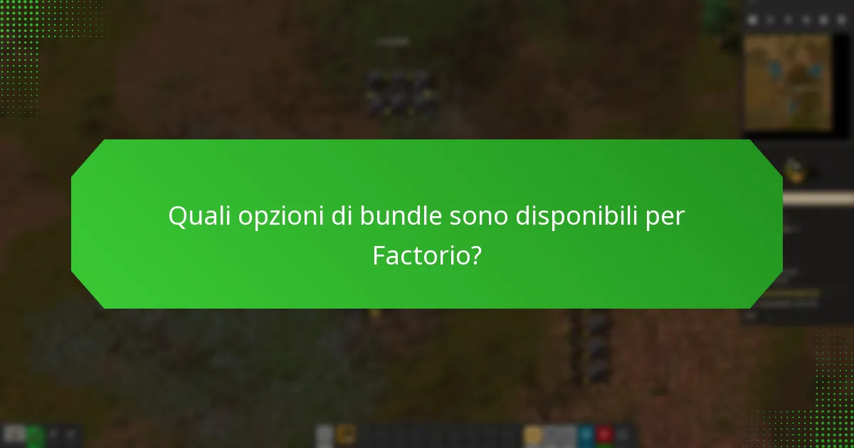 Quali opzioni di bundle sono disponibili per Factorio?