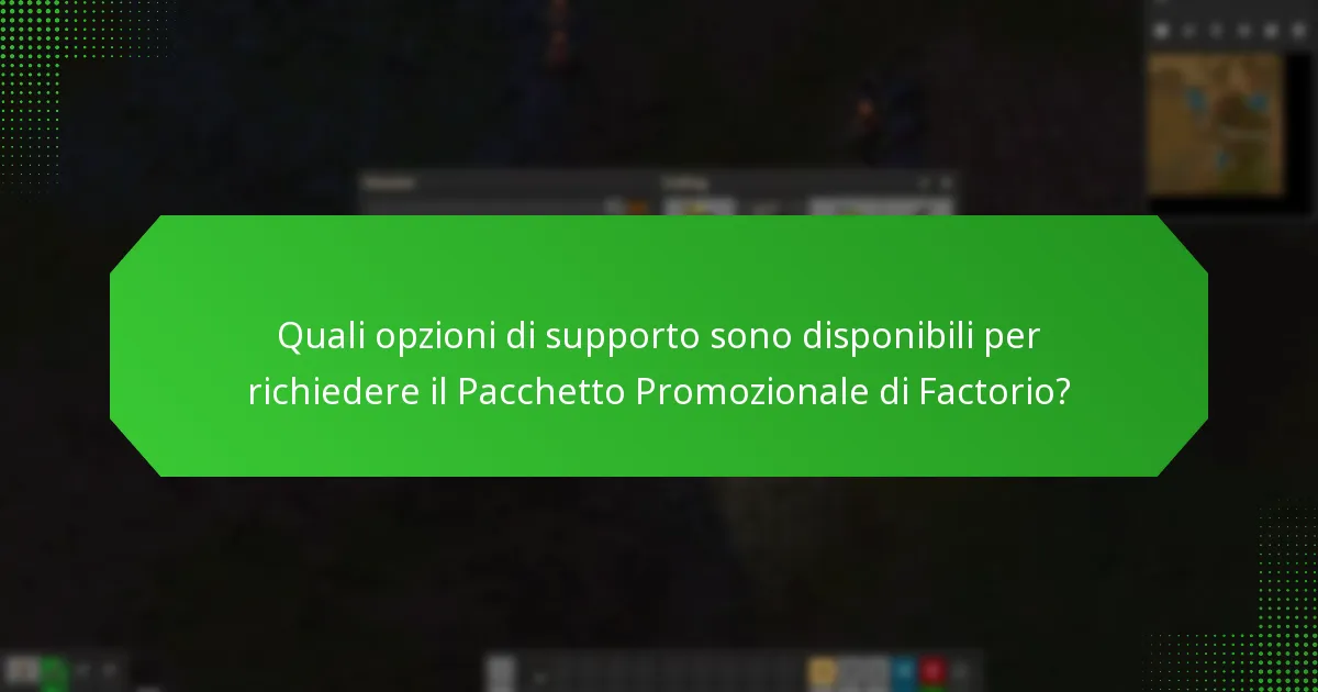 Quali opzioni di supporto sono disponibili per richiedere il Pacchetto Promozionale di Factorio?