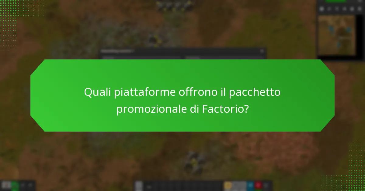 Quali piattaforme offrono il pacchetto promozionale di Factorio?