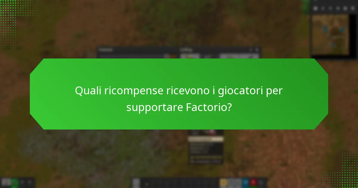 Quali ricompense ricevono i giocatori per supportare Factorio?